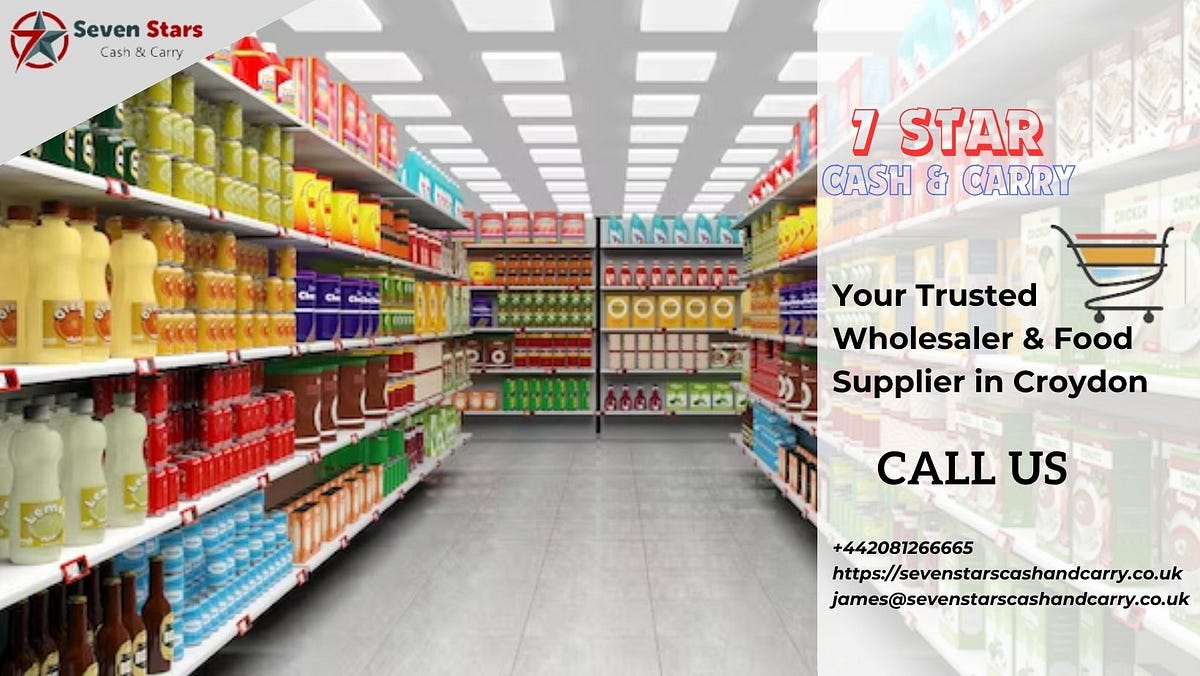 Convenience and Quality with 7 Star Cash and Carry in Croydon, U.K by