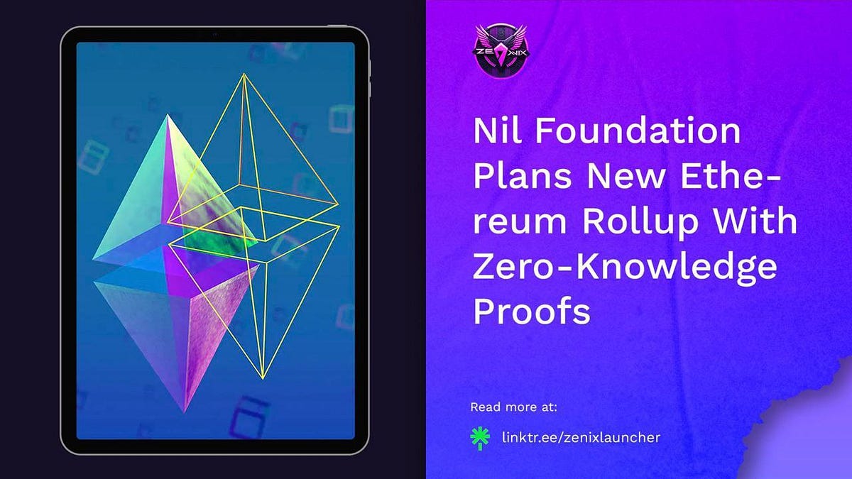 Zenix Launcher News 📰 Nil Foundation Plans New Ethereum Rollup With