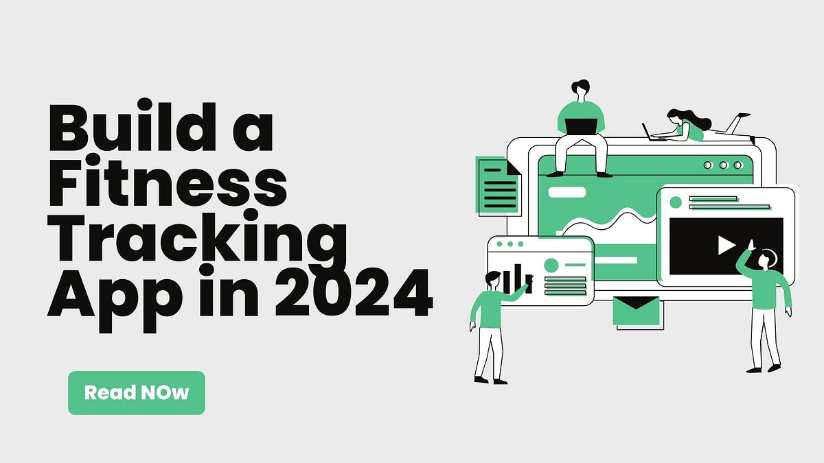 How to Build a Fitness Tracking App in 2024 Medium