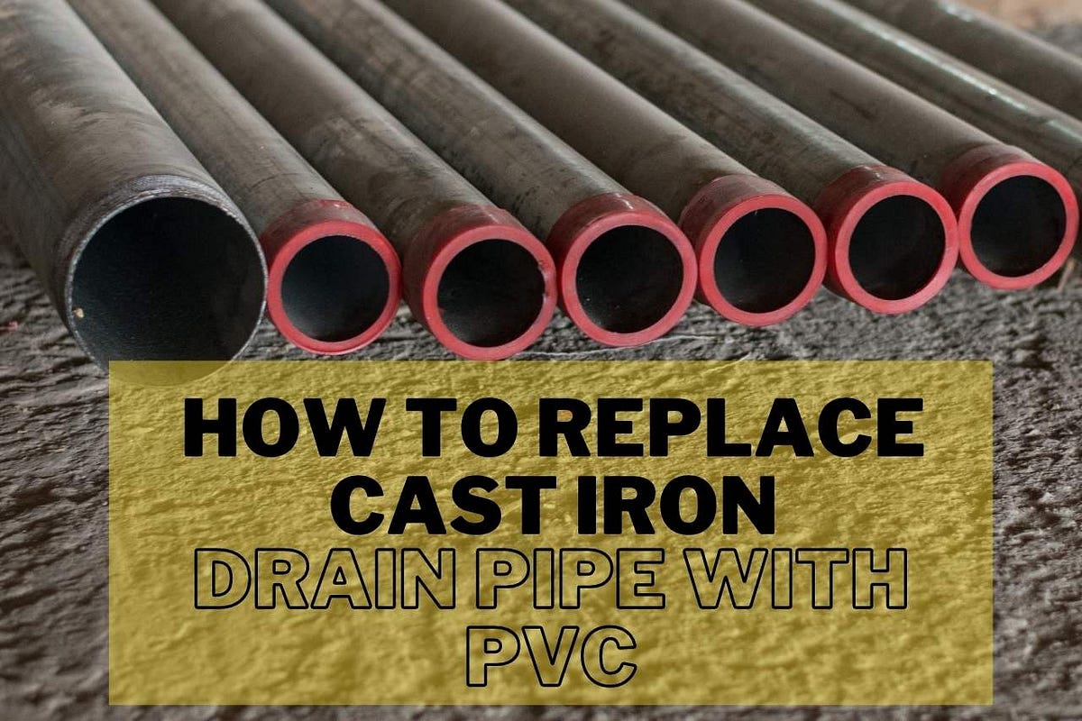 How To Replace Cast Iron Drain Pipe With PVC Easily? by Neunber Medium