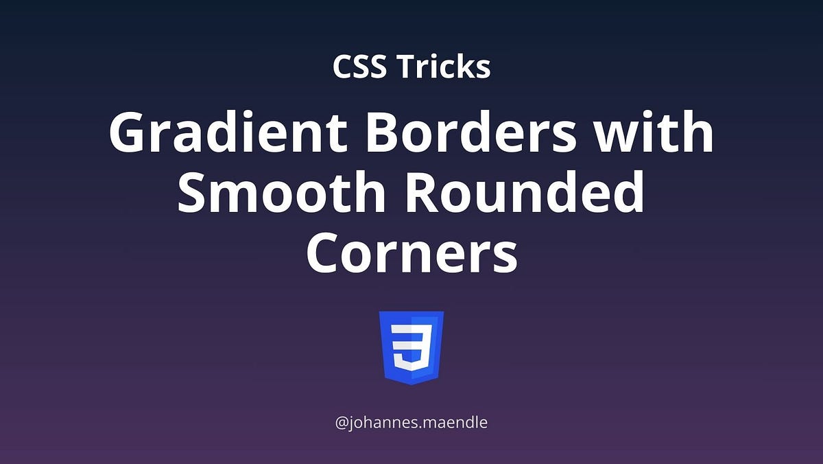 CSS Tricks Gradient Borders with SmoothRounded Corners by Jo