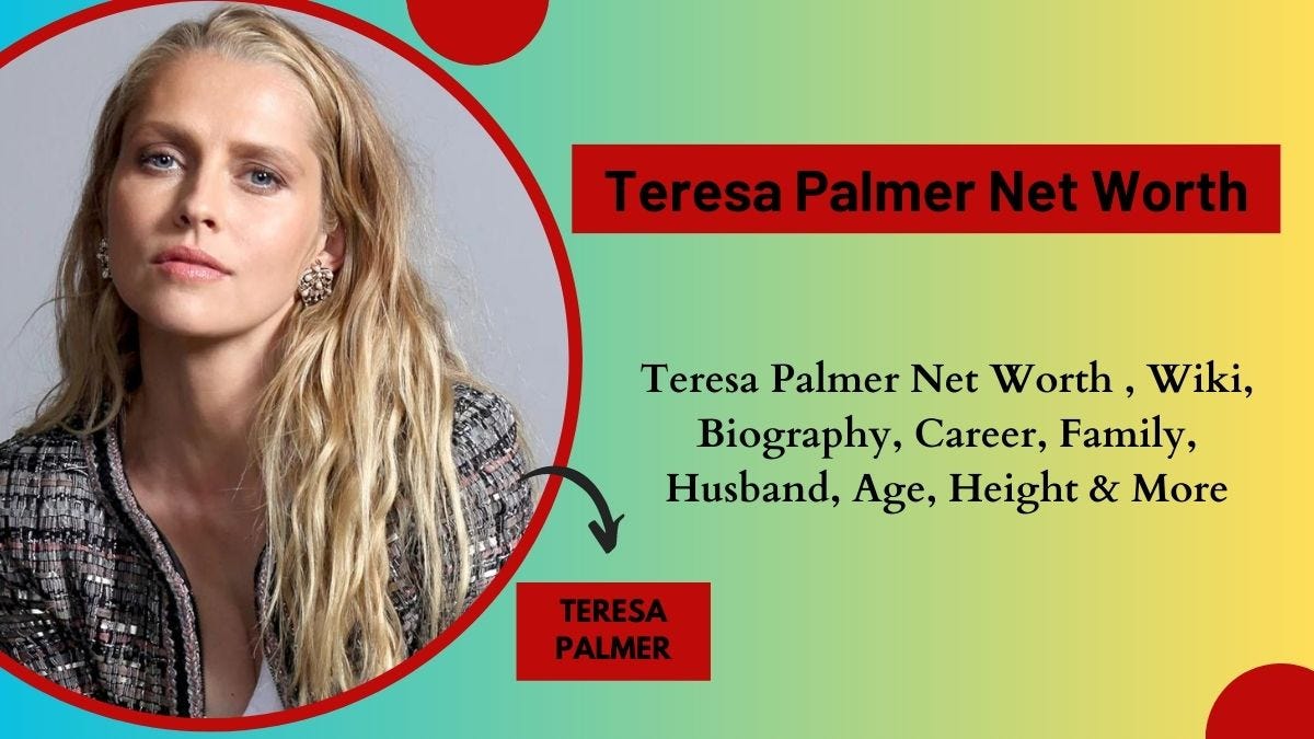 Teresa Palmer Net Worth 2023, Wiki, Biography, Career, Family, Husband