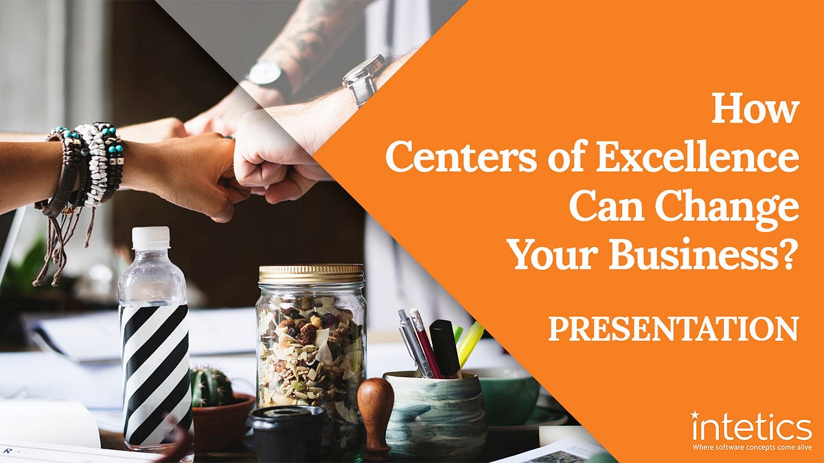 How Centers of Excellence Can Change Your Business? by Intetics Inc