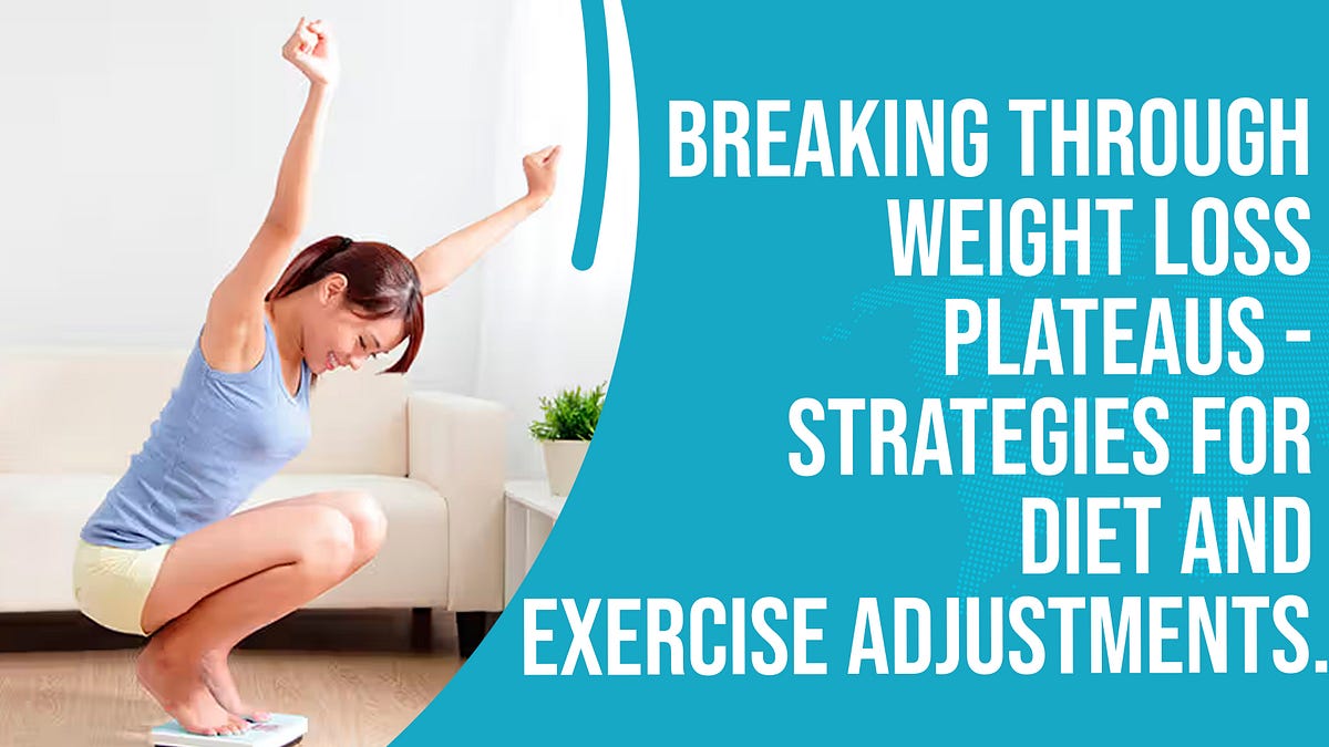 Breaking Through Weight Loss Plateaus Strategies for Diet and Exercise