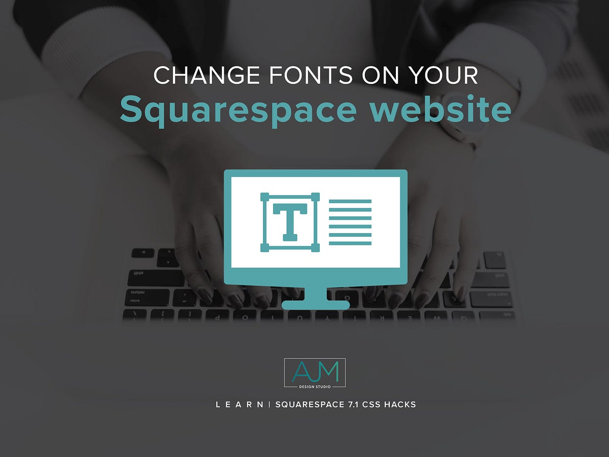How to Change Fonts on Squarespace by Amanda McNay Medium