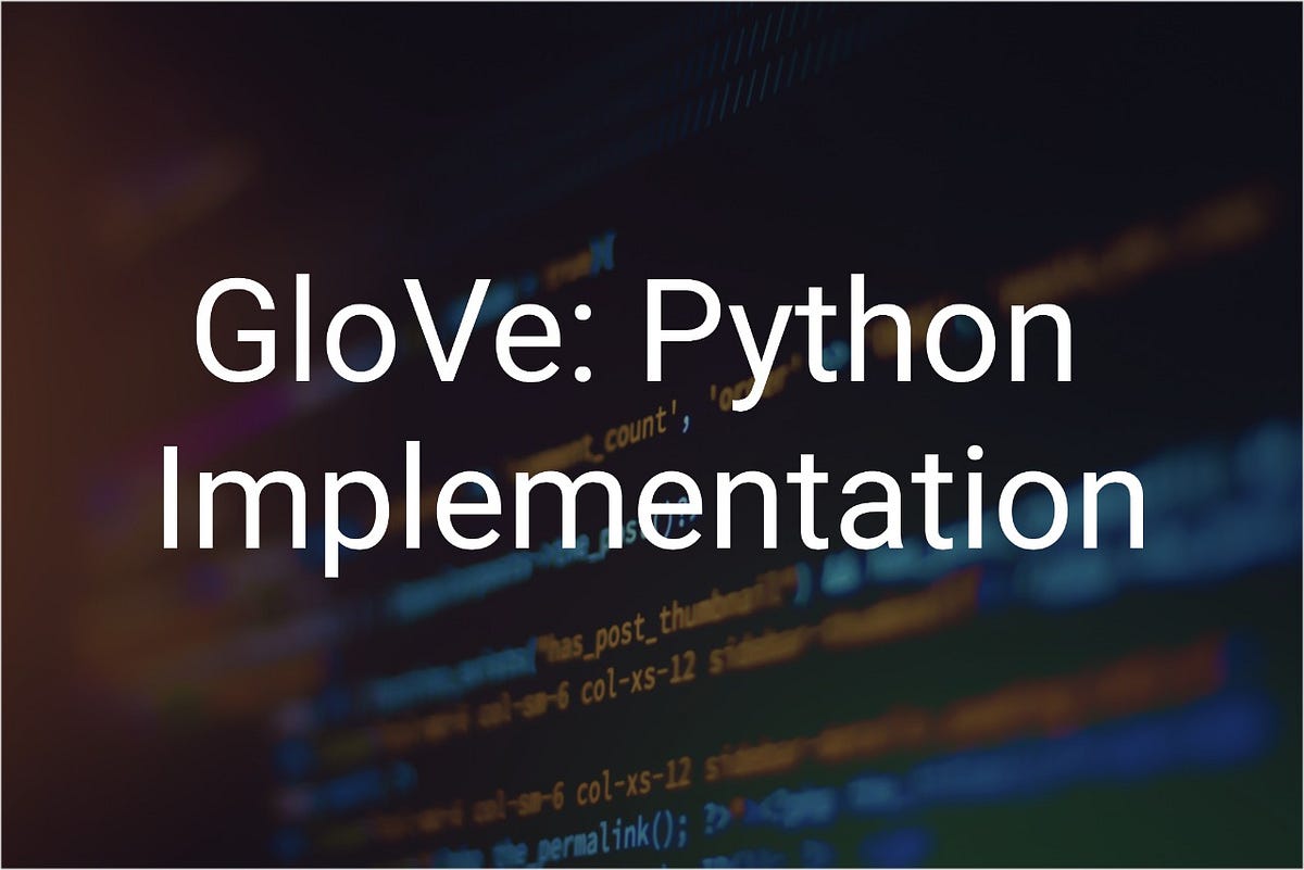 Implementing Glove from scratch — Word Embedding for Transformers by