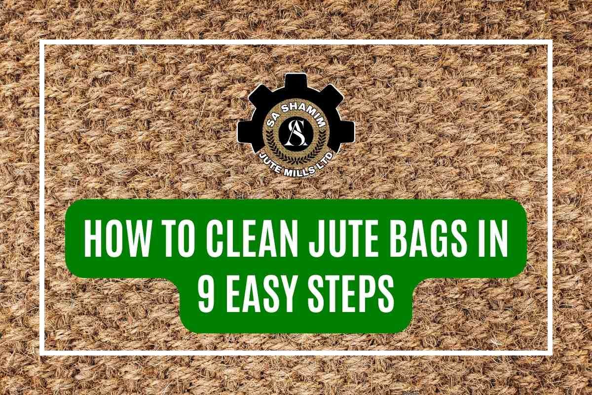 Comprehensive Guide How to Clean Jute Bags in 9 Easy Steps by SADRUL