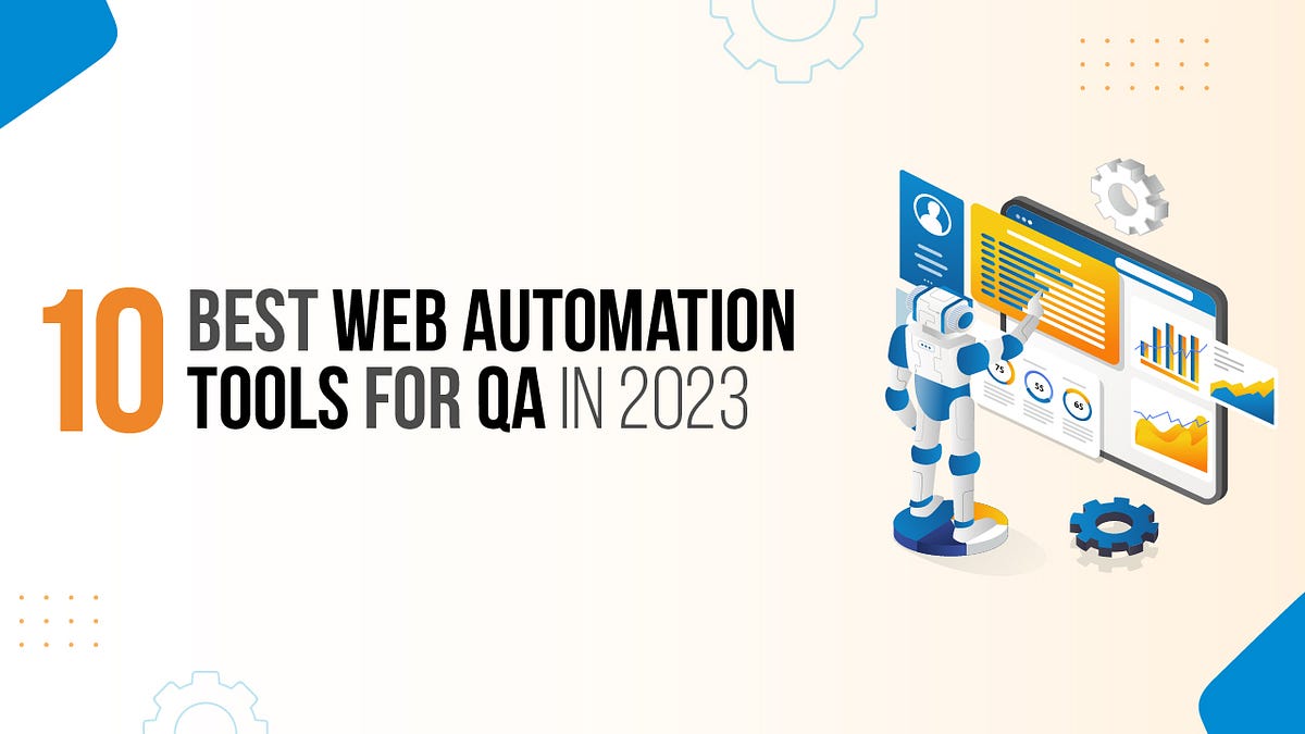 10 Best  Automation Tools For QA In 2023 by Amaralisa Medium