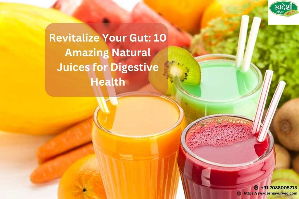 Revitalize Your Gut 10 Amazing Natural Juices for Digestive Health by Kajaldelhi Oct, 2023