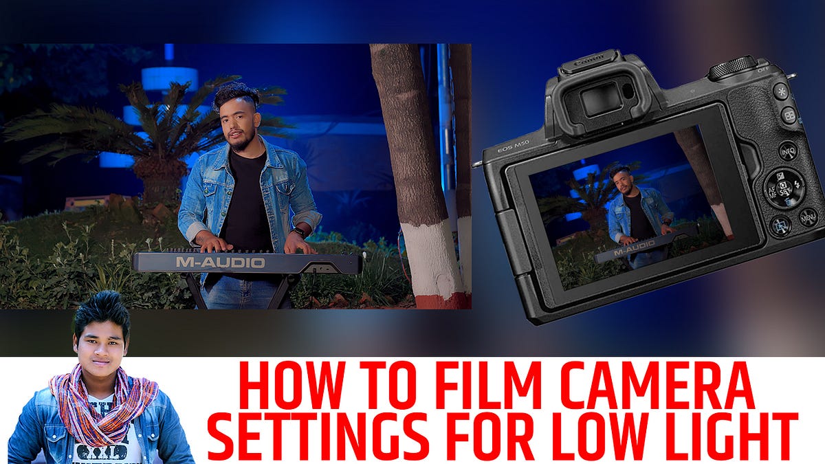 How to Film camera settings for low light by Anilrana Medium