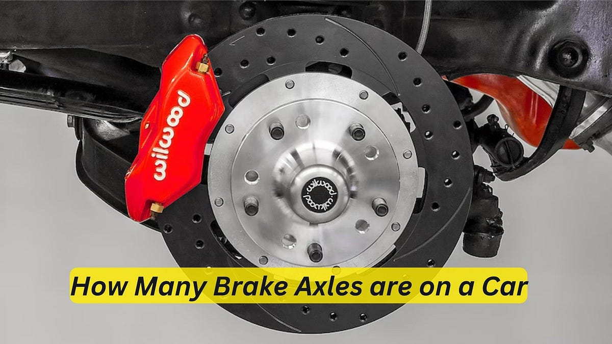 How Many Brake Axles Are on a Car Quick Guide by Car Individuals