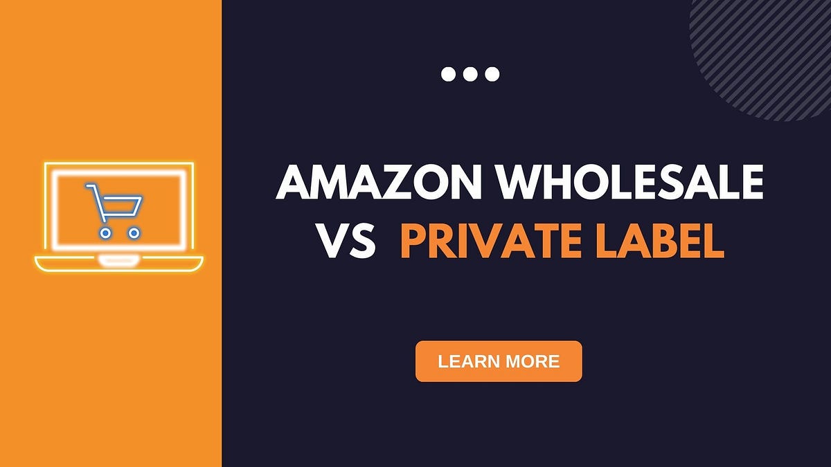 Amazon Wholesale vs. Private Label Understanding the Key Differences