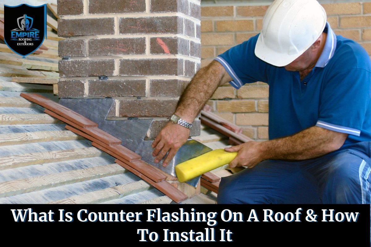 What Is Counter Flashing On A Roof & How To Install It Empire Roofing & Exteriors Medium