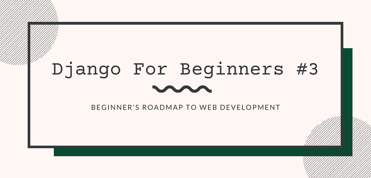 Django for Beginners 3 — The CRUD Operations by Eric Hu Dev Genius