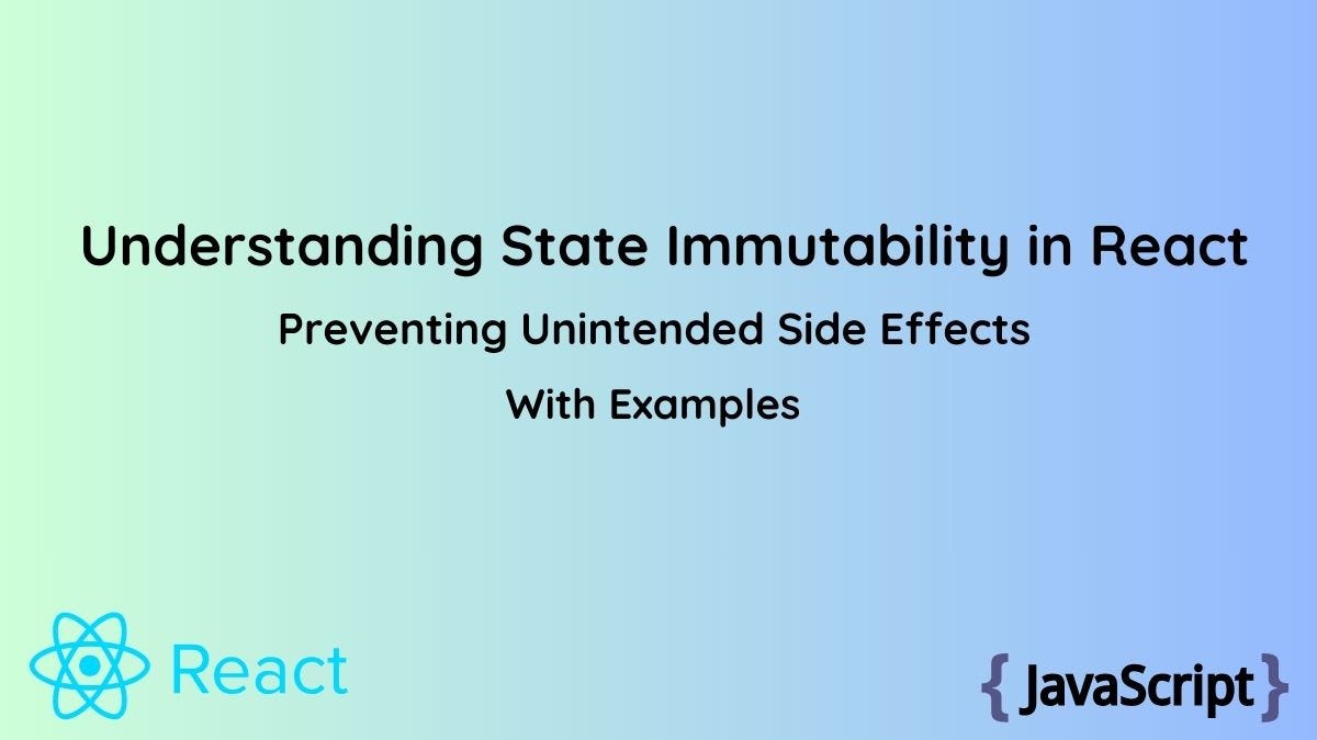 Understanding State Immutability in React Preventing Unintended Side