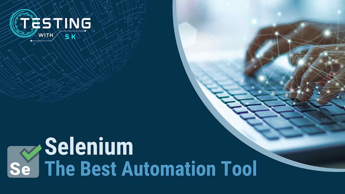 Introduction to Selenium — The Best Automation Tool by Shubham Kumar The SK’s Guide to
