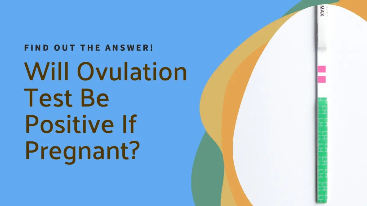 Will Ovulation Test Be Positive If Pregnant? by Pregnancy Boss Jun