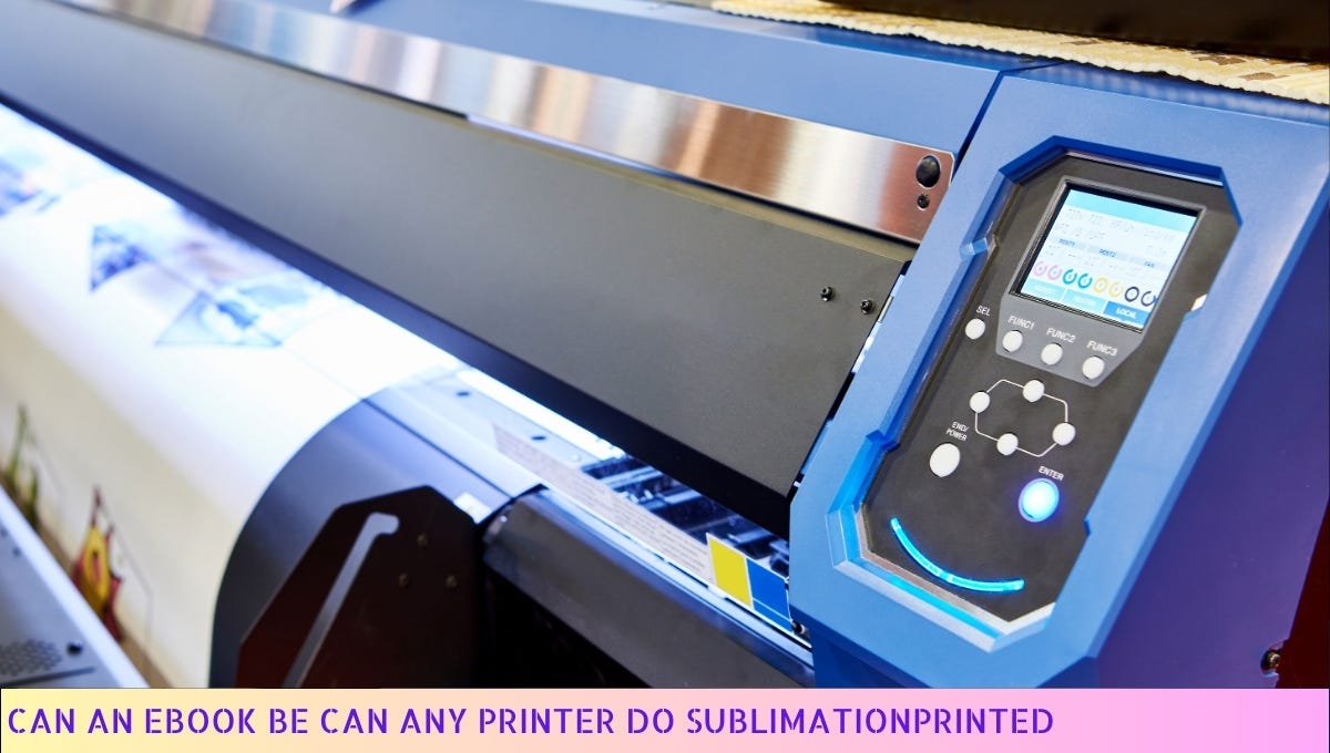 Can Any Printer Do Sublimation Can Any Printer Achieve Sublimation