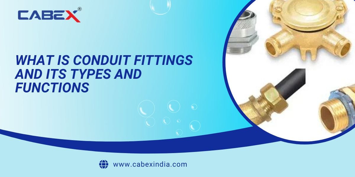 What is Conduit Fittings and its Types and Functions by Cabex India Medium
