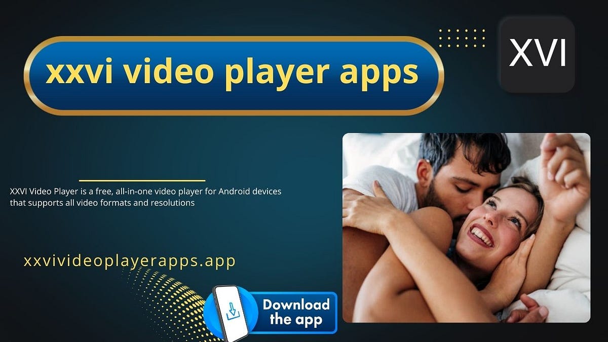 XXVI Video Player Apps. XXVI Video Player is a free Android… by xxvi