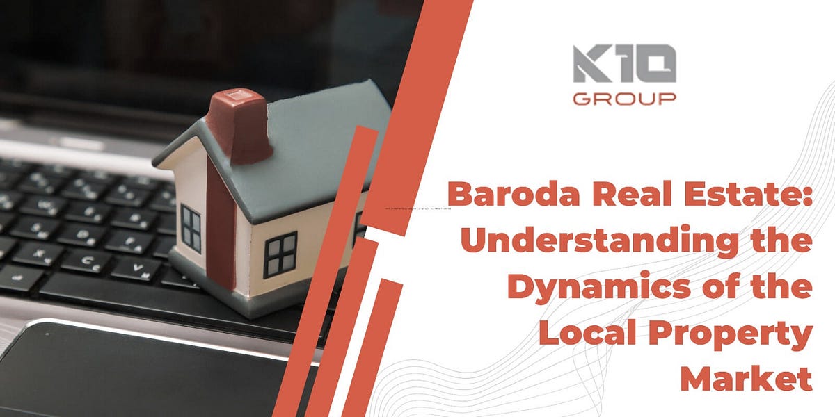 Baroda Real Estate Understanding the Dynamics of the Local Property Market Medium
