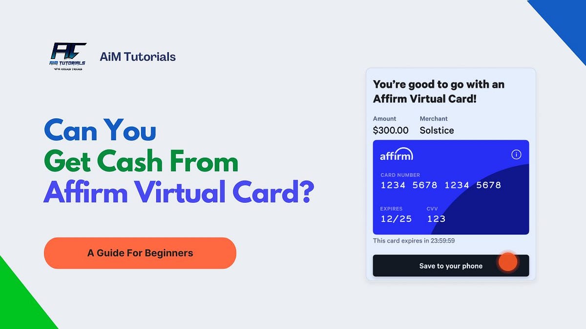 Can You Get Cash From An Affirm Virtual Card? by Tebid Kelly Medium