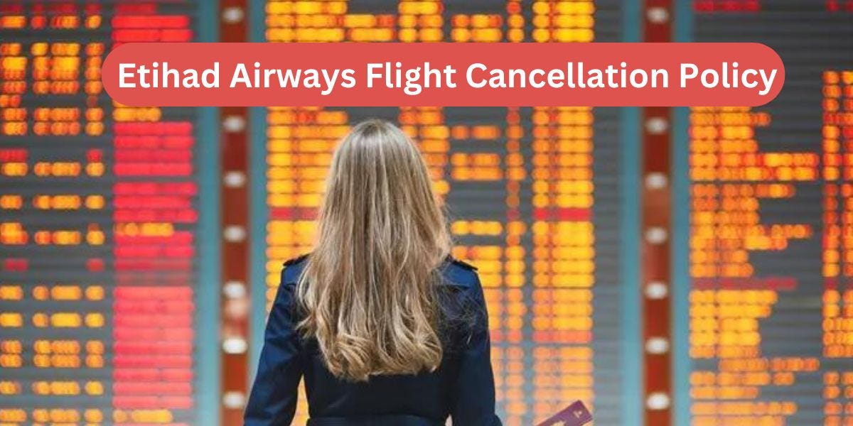 A Comprehensive Guide to Etihad Airways Flight Cancellation Policy for