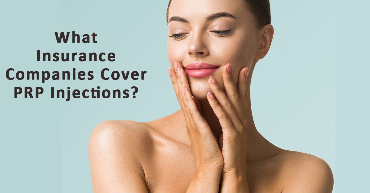 What Insurance Companies Cover PRP Injections? Discover Here! by