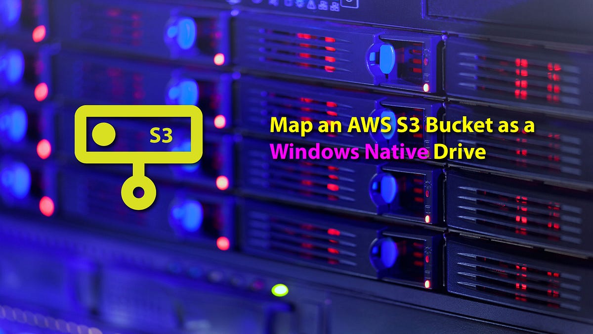 How to Map an AWS S3 Bucket as a Windows Native Drive Designly
