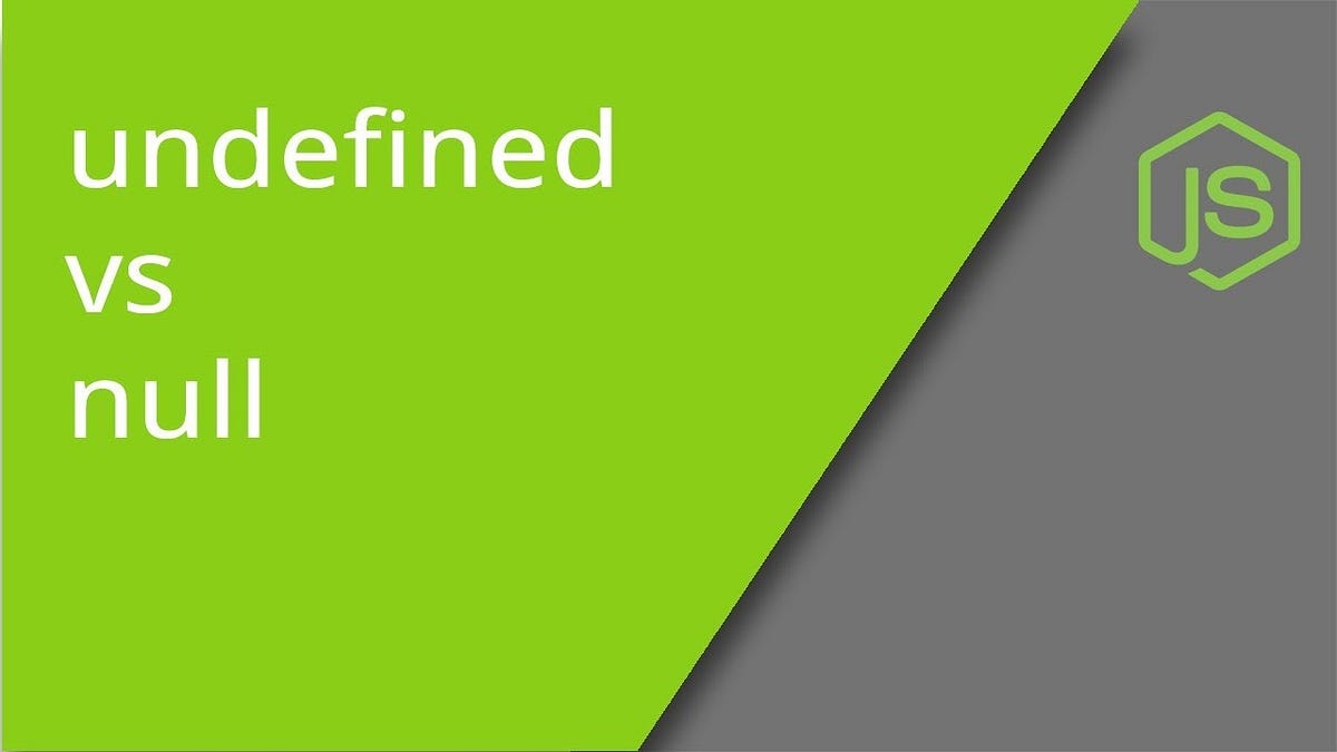JavaScript Null vs Undefined. So Lets Get Started. by Abrar Abir Medium