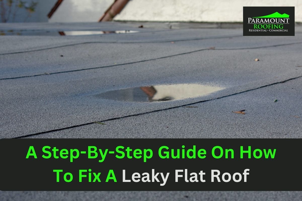 A StepbyStep Guide On How To Fix A Leaky Flat Roof Paramount