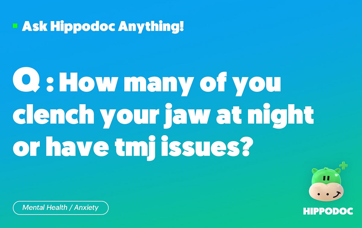 [Mental Health/Anxiety] How many of you clench your jaw at night or