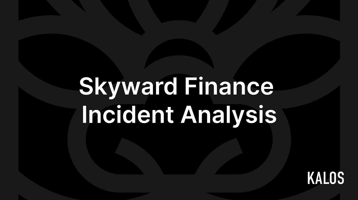 Skyward Finance Incident Analysis by KALOS Security KALOS Security(04)
