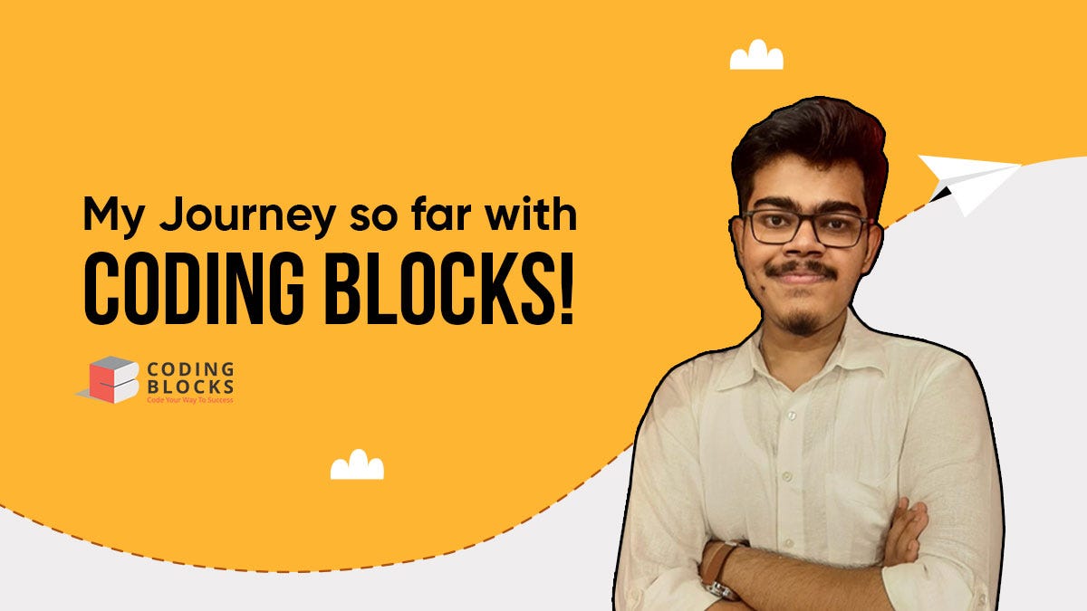 My journey so far…with Coding Blocks by Sharannyo Basu Coding