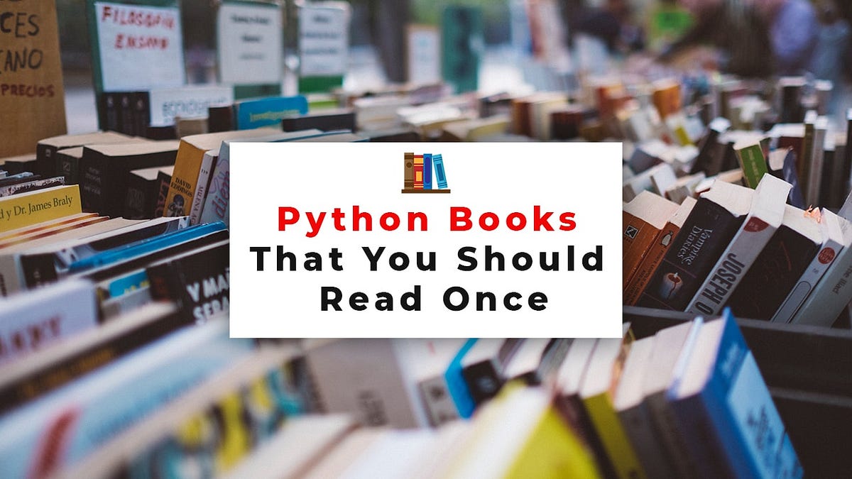 Top Python Books That You Should Read Once by Binary Code Medium