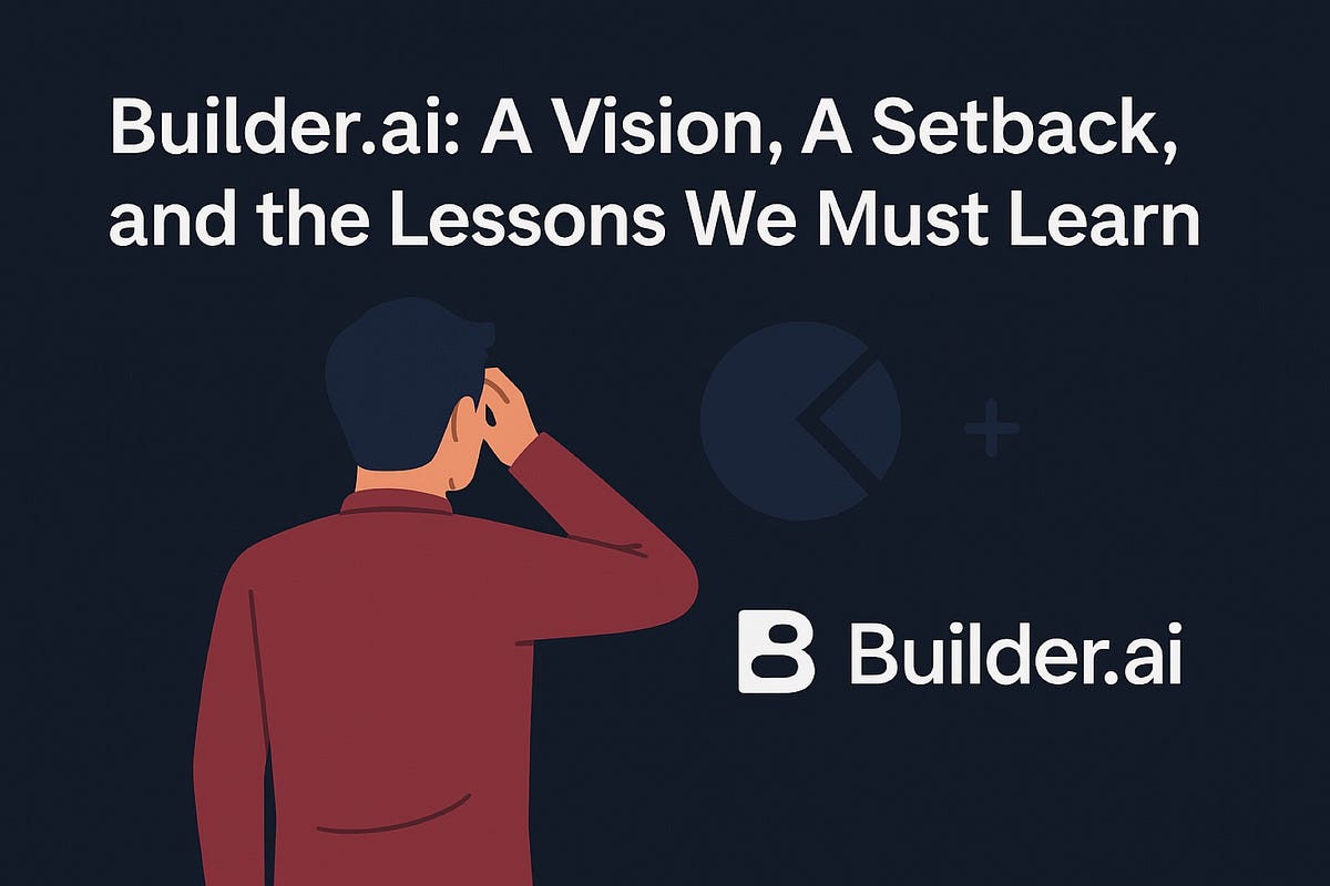 Builder.ai A Vision, A Setback And The Lessons We Must Learn As a