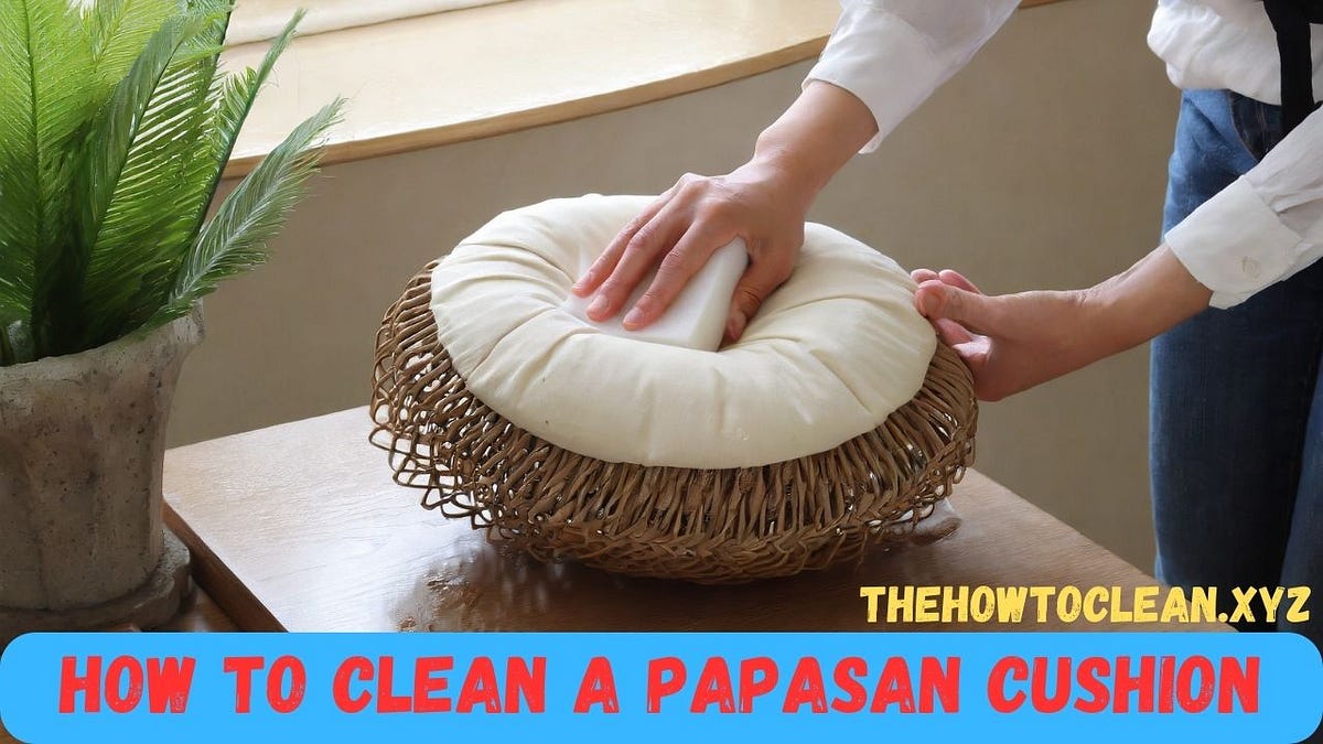 How to Clean a Papasan Cushion Easy Tips for a Fresh Look by