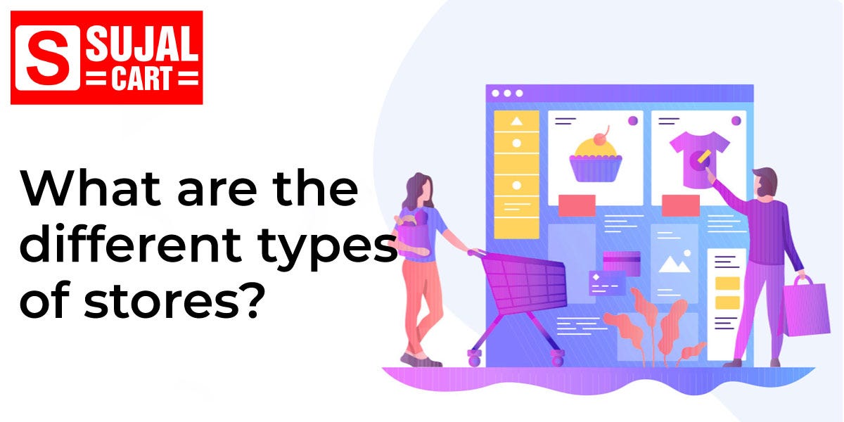 What are the different types of stores? by Sujalcart Medium