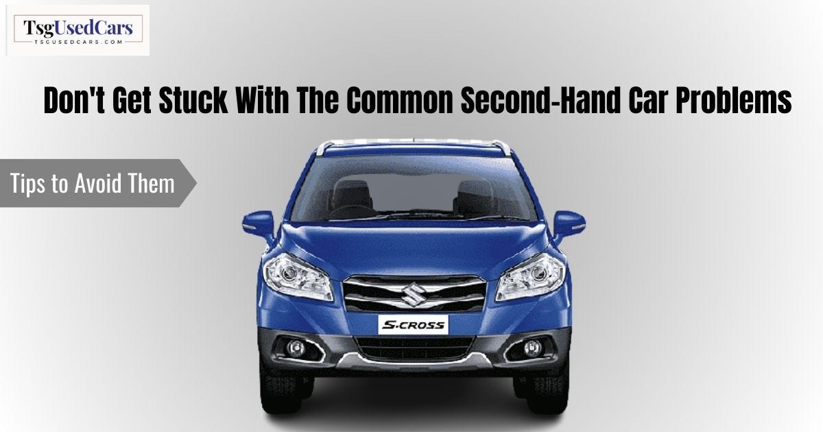 The Most Common Issues with Used Cars and How to Prevent Them? by Tsgcarbazar Medium