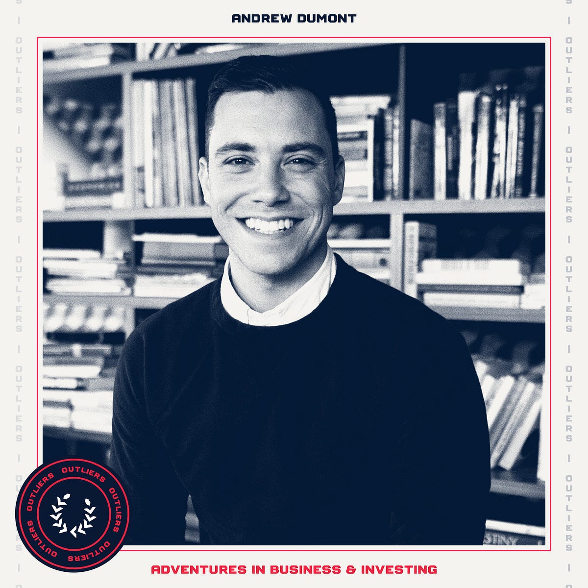 Andrew Dumont Adventures in Business and Investing (Outliers with