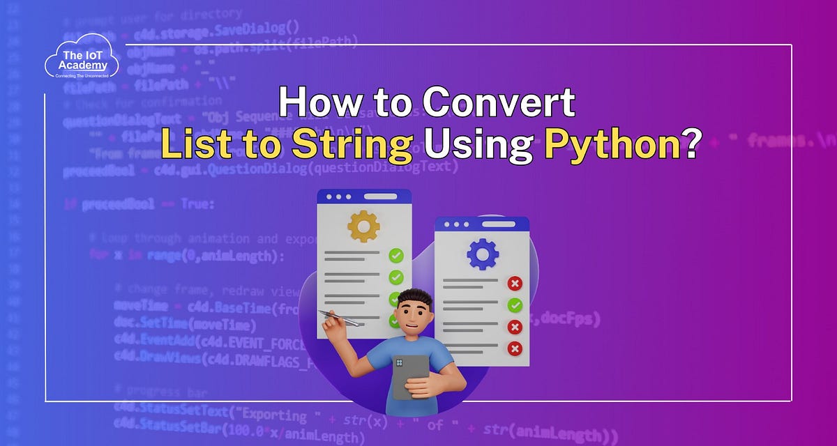 How to Convert List to String Using Python? by The IoT Academy Medium