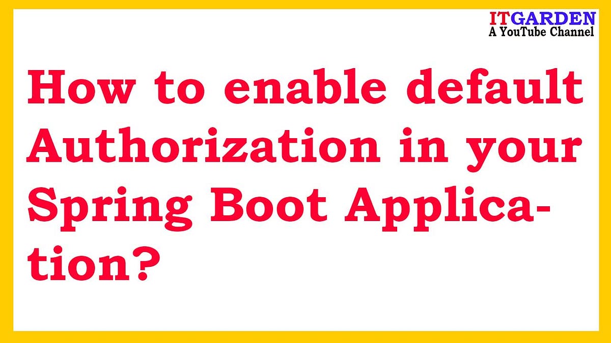 How to enable default Authorization in your Spring boot application