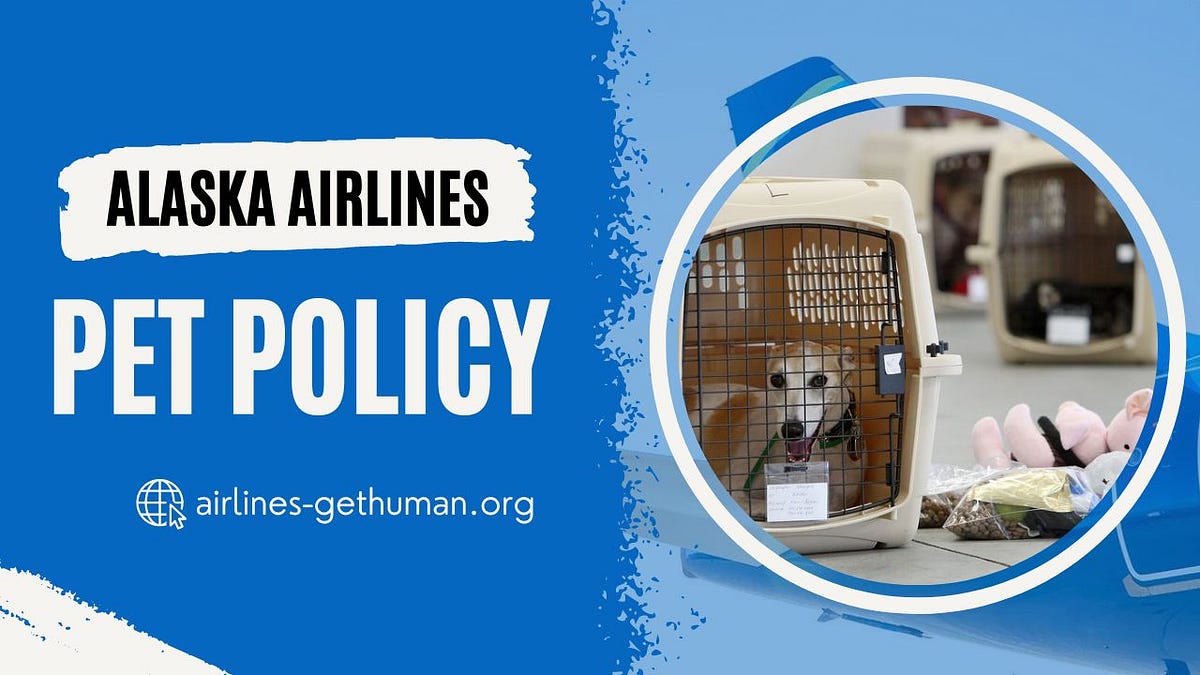 What is Alaska Airlines Pet Policy? by Airlines GetHuman Medium