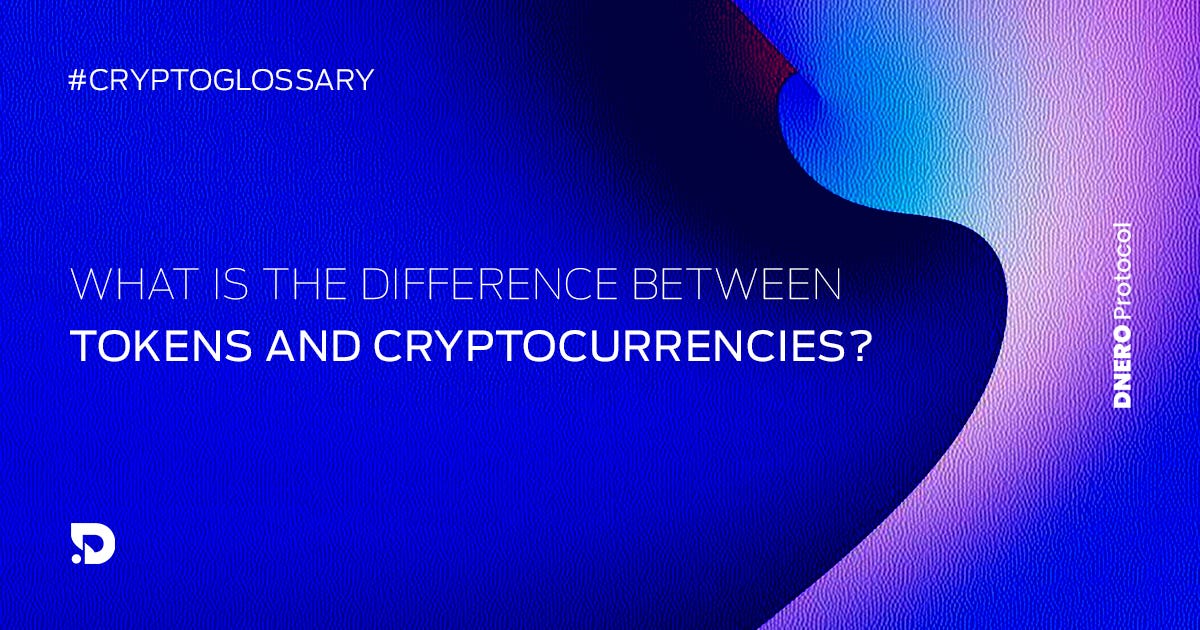 WHAT IS THE DIFFERENCE BETWEEN TOKENS AND CRYPTOCURRENCIES? by DNERO Protocol Jul, 2023 Medium