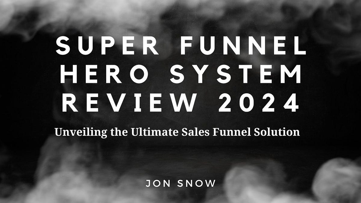 Super Funnel Hero System Review 2024 Unveiling the Ultimate Sales
