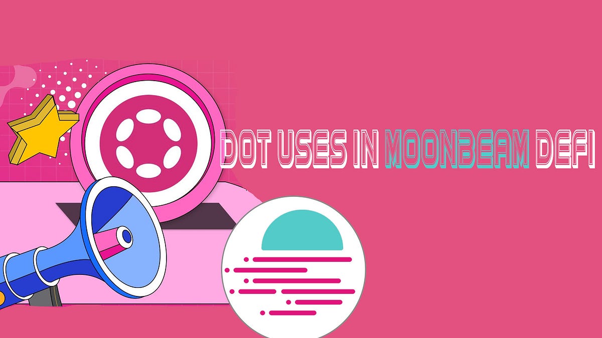 What can DOT users do in the Moonbeam DeFi ecosystem? by ANDRES