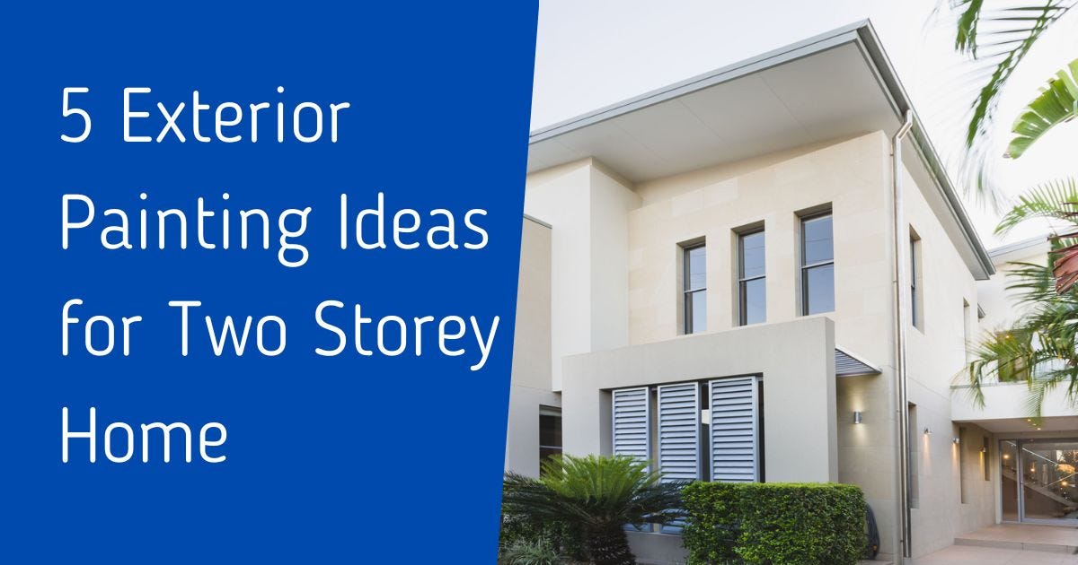 5 Exterior Painting Ideas for Two Storey Homes by Home Improvements