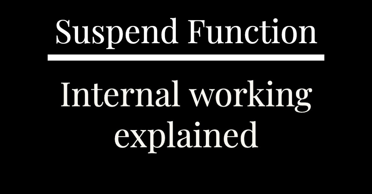 Suspend Function How does it work? by dgeek Medium