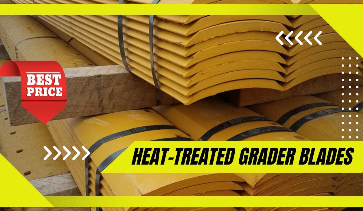 The Benefits of Choosing HeatTreated Grader Blades for Your