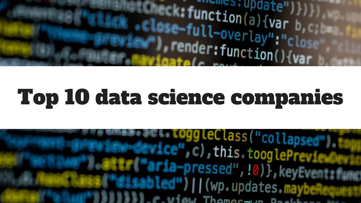 Top 10 data science companies. The top companies in the world today